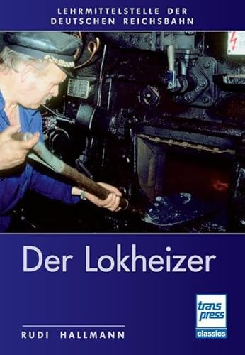 Der Lokheizer Bei Der Deutschen Reichsbahn