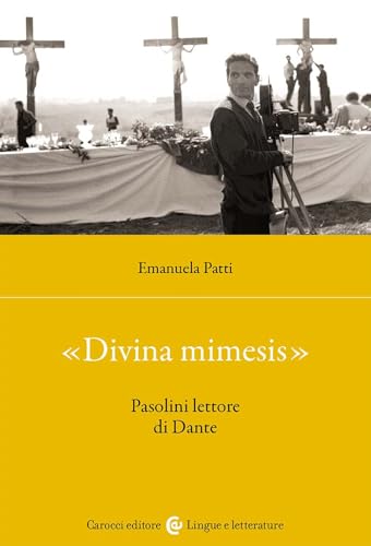 «Divina Mimesis». Pasolini Lettore Di Dante