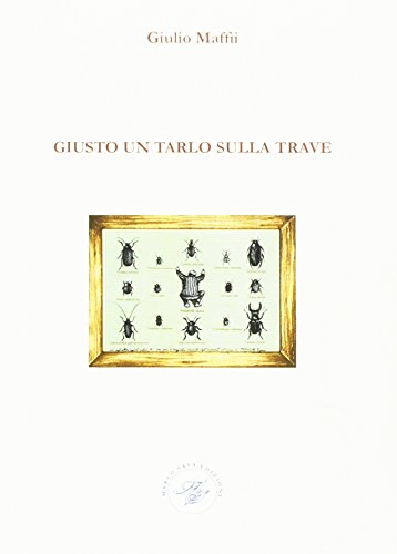 Giusto Un Tarlo Sulla Trave