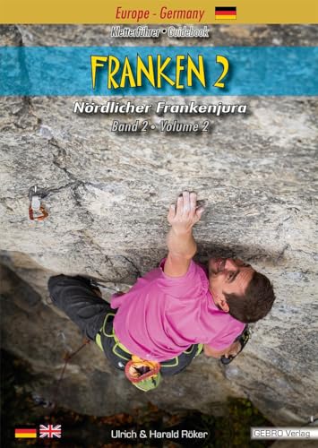 Franken. / Franken 2: Kletterführer - Guidebook Nördlicher Frankenjura / Kletterführer - Guidebook Nördlicher Frankenjura Band 2 - Volume 2: Bd 2