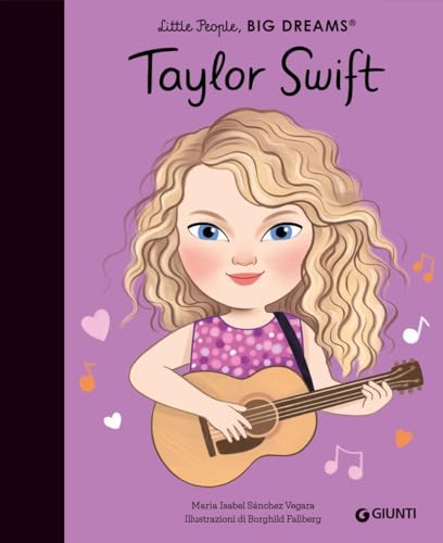 Taylor Swift. Little People Big Dreams. Ediz. A Colori