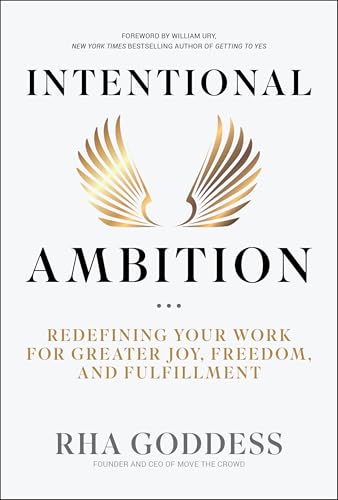 Intentional Ambition: Redefining Your Work For Greater Joy, Freedom, And Fulfillment