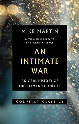 An Intimate War: An Oral History Of The Helmand Conflict