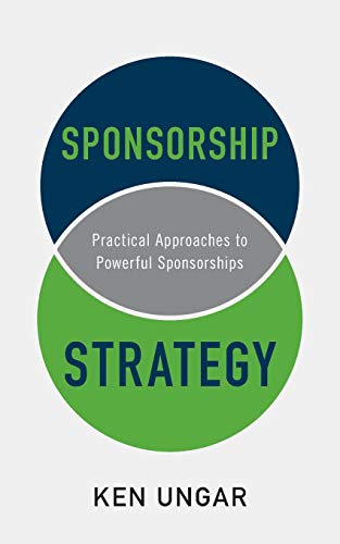 Sponsorship Strategy: Practical Approaches To Powerful Sponsorships
