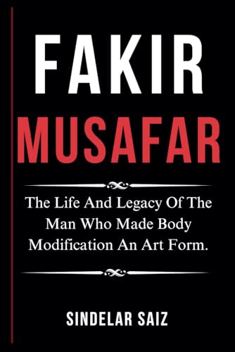 Fakir Musafar: The Life And Legacy Of The Man Who Made Body Modification An Art Form.