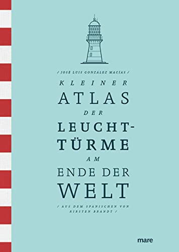 Kleiner Atlas Der Leuchttürme Am Ende Der Welt