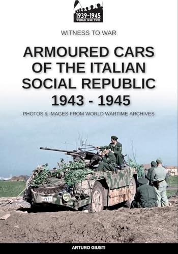 Armoured Cars Of The Italian Social Republic 1943-1945