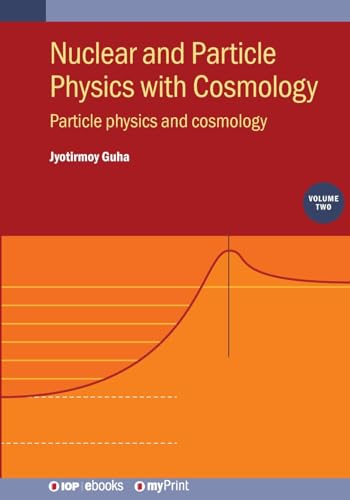 Nuclear And Particle Physics With Cosmology, Volume 2: Particle Physics And Cosmology