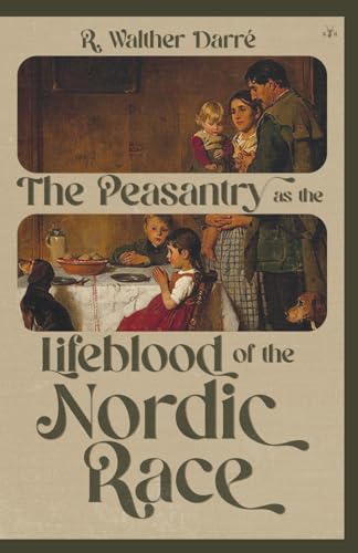 The Peasantry As The Lifeblood Of The Nordic Race