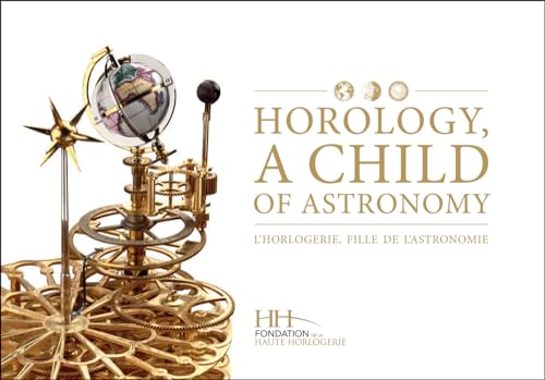 Horology, A Child Of Astronomy / L'Horlogerie, Fille De L'Astronomie