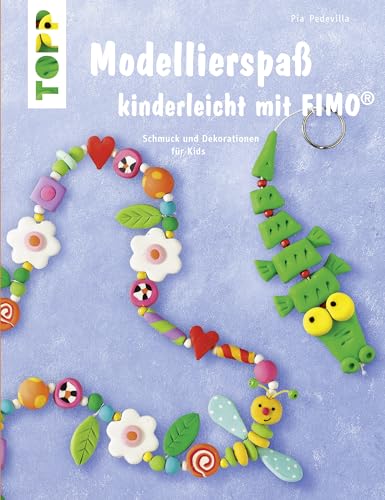 Modellierspaß Mit Fimo: Schmuck Und Dekoration Für Kids