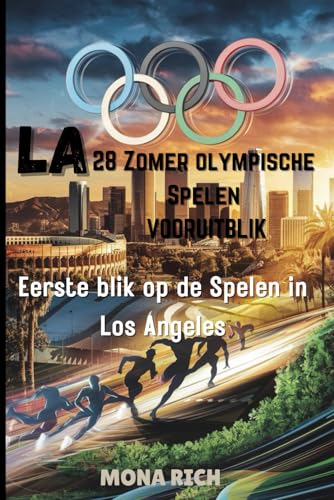 La 28 Zomer Olympische Spelen Vooruitblik: Eerste Blik Op De Spelen In Los Angeles