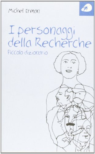 I Personaggi Della Recherche. Piccolo Dizionario
