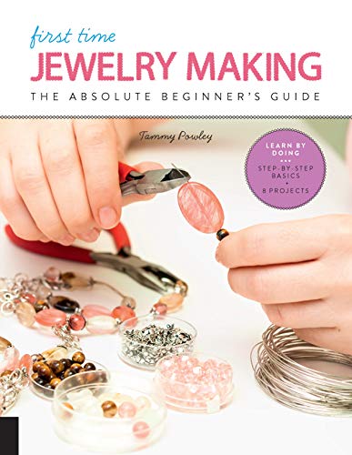 First Time Jewelry Making: The Absolute Beginner'S Guide--Learn By Doing * Step-By-Step Basics + Projects (7)