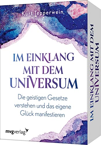 Im Einklang Mit Dem Universum: Die Geistigen Gesetze Verstehen Und Das Eigene Glück Manifestieren. Erfolgscoach Kurt Tepperwein Erklärt Alles Über Das
