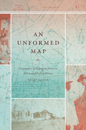 An Unformed Map: Geographies Of Belonging Between Africa And The Caribbean