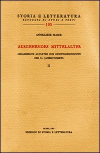 Ausgehendes Mittelalter. Band Ii: Gesammelte Aufsatze Zur Geistesgeschichte Des 14.Jahrhunderts: Vol. 2