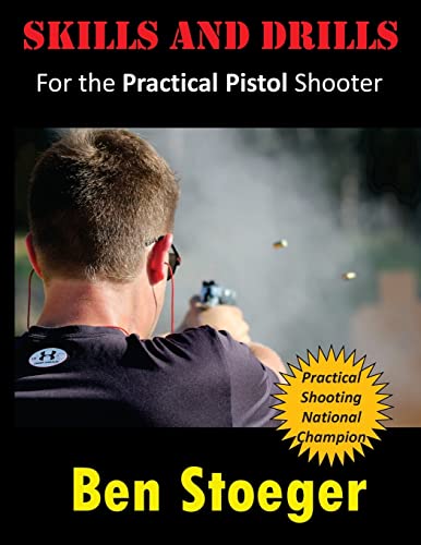Skills And Drills: For The Practical Pistol Shooter