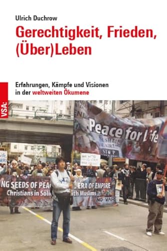 Gerechtigkeit, Frieden, (Über)Leben: Erfahrungen, Kämpfe Und Visionen In Der Weltweiten Ökumene