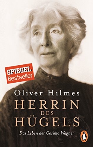Herrin Des Hügels: Das Leben Der Cosima Wagner