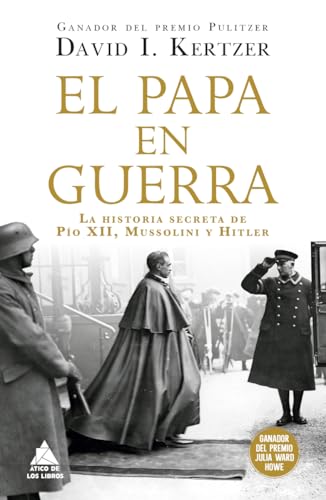 El Papa En Guerra: La Historia Secreta De Pío Xii, Mussolini Y Hitler: 83
