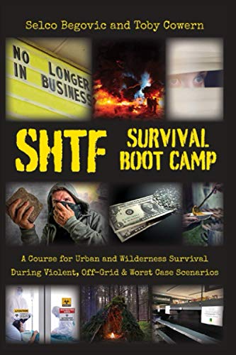 Shtf Survival Boot Camp: A Course For Urban And Wilderness Survival During Violent, Off-Grid, & Worst Case Scenarios