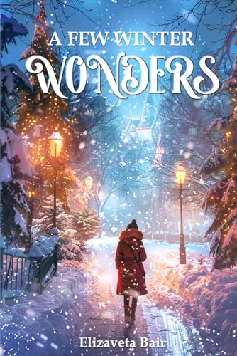A Few Winter Wonders: A Collection Of Enchanting Christmas And New Year Tales