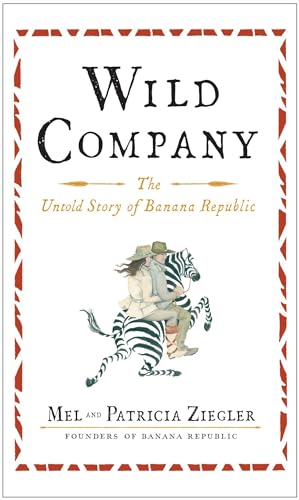 Wild Company: The Untold Story Of Banana Republic