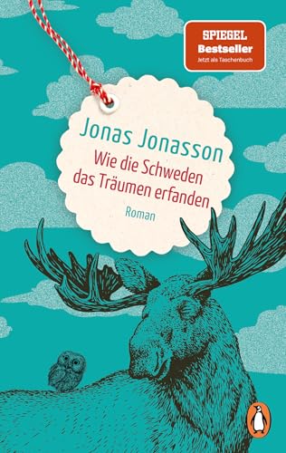 Wie Die Schweden Das Träumen Erfanden: Roman. Ein Hoffnungsvoller Roman Über Die Freundschaft Vom Spiegel-Bestsellerautor - Jetzt Im Taschenbuch