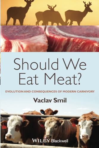 Should We Eat Meat?: Evolution And Consequences Of Modern Carnivory
