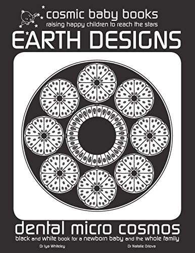 Earth Design: Dental Micro World: Black And White Book For A Newborn Baby And The Whole Family: Volume 3