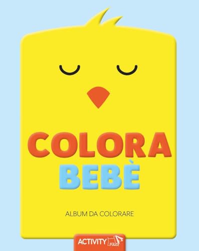 Colora Bebè. Album Da Colorare. Ediz. Illustrata