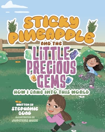 Sticky Pineapple And The Little Precious Gems: How I Came Into This World