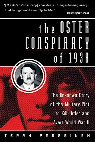 The Oster Conspiracy Of 1938: The Unknown Story Of The Military Plot To Kill Hitler And Avert World War Ii
