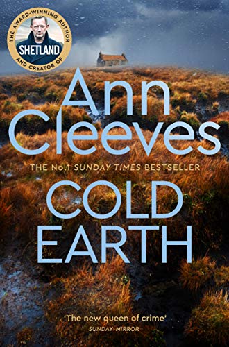 Cold Earth: The Darkest Secrets Are Buried Deepest / Shetland Series 07 (Shetland, 7)