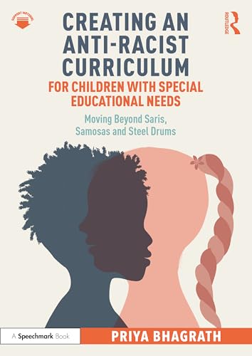 Creating An Anti-Racist Curriculum For Children With Special Educational Needs: Moving Beyond Saris, Samosas And Steel Drums