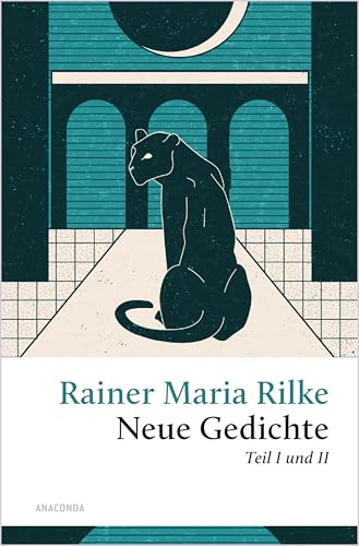 Rilke - Neue Gedichte Teil I Und Ii: Mit "Der Panther". Neue Gedichte Und Der Neuen Gedichte Anderer Teil: 254