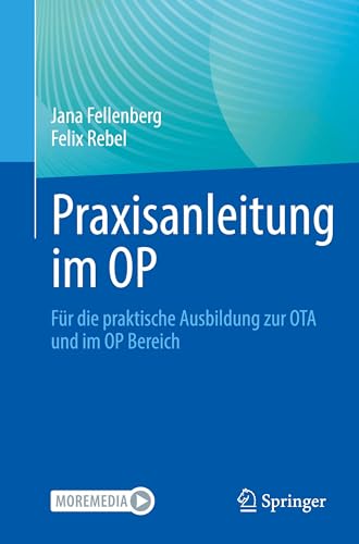 Praxisanleitung Im Op: Für Die Praktische Ausbildung Zur Ota Und Im Op Bereich: Für Die Praktische Ausbildung Zur Ota Und Im Op Bereich, With Online F