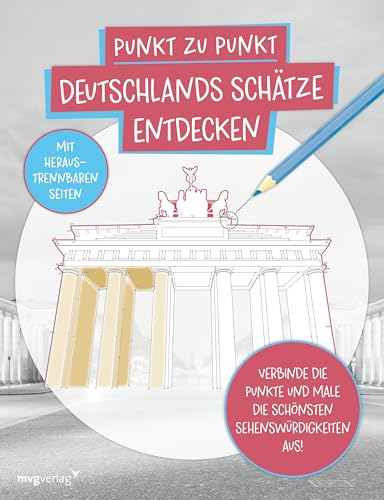 Punkt Zu Punkt: Deutschlands Schätze Entdecken: Verbinde Die Punkte Und Male Die Schönsten Sehenswürdigkeiten Aus! | Coole Motive: Brandenburger Tor,