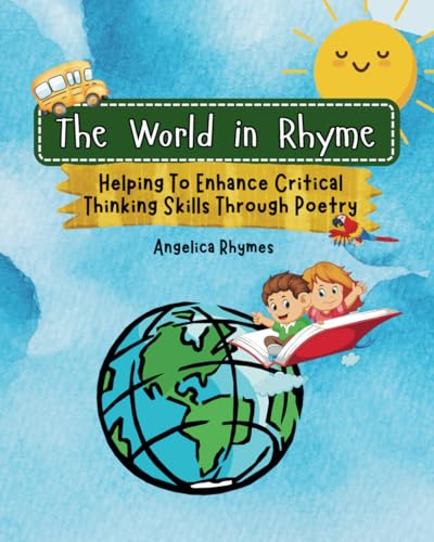 The World In Rhyme: Helping To Enhance Critical Thinking Skills Through Poetry