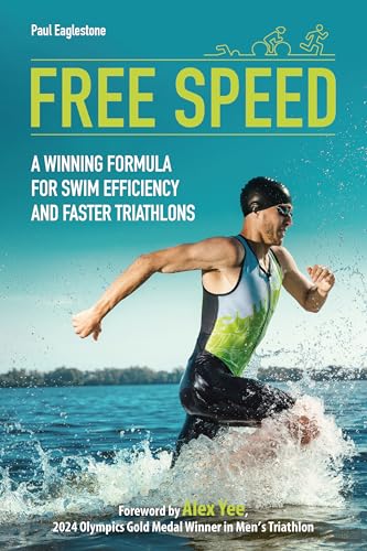 Free Speed: A Winning Formula For Swim Efficiency And Faster Triathlons