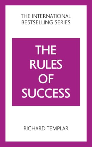 The Rules Of Success: A Personal Code For Taking Control Of Your Life And Realising Your Ambitions