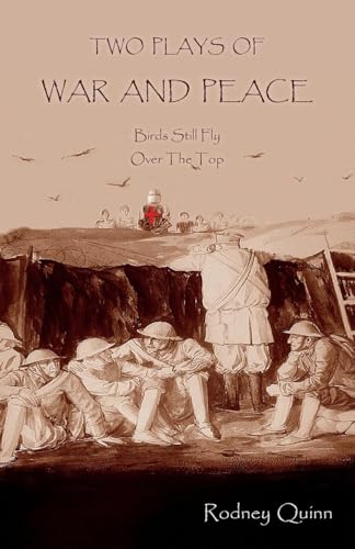 Two Plays Of War And Peace: Birds Still Fly & Over The Top