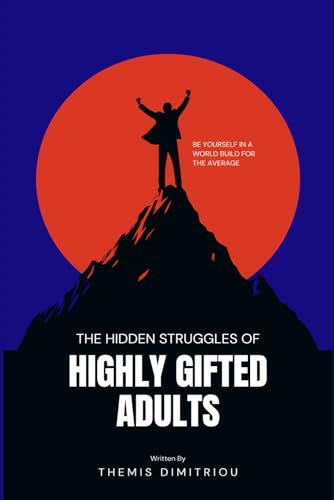 The Hidden Struggles Of Highly Gifted Adults: A Step By Step Guide