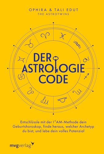 Der Astrologie-Code: Entschlüssle Mit Der Iam-Methode Dein Geburtshoroskop | Das Lang Erwartete Buch Der Astrotwins