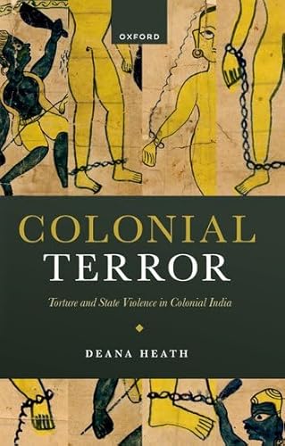 Colonial Terror: Torture And State Violence In Colonial India