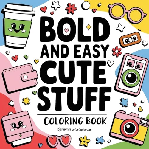 Bold & Easy Cute Stuff Coloring Book: Fun Designs For Stress Relief Coloring For Adults And Teens