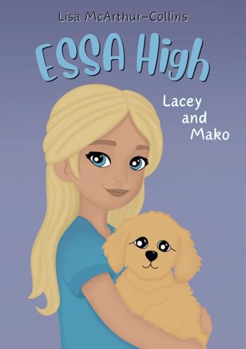 Essa High: Lacey And Mako: A Book About Emotional Support Stuffed Animals For Kids With Autism, Adhd And Anxiety: A Book About Emotional Support Stuff