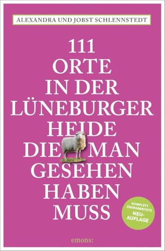 111 Orte In Der Lüneburger Heide, Die Man Gesehen Haben Muss: Reiseführer, Komplett Überarbeitete Neuauflage
