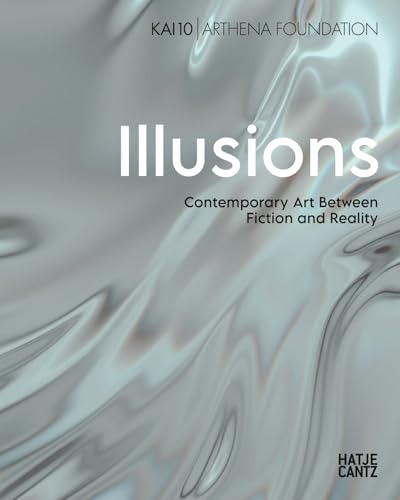 Illusions: Contemporary Art Between Fiction And Reality